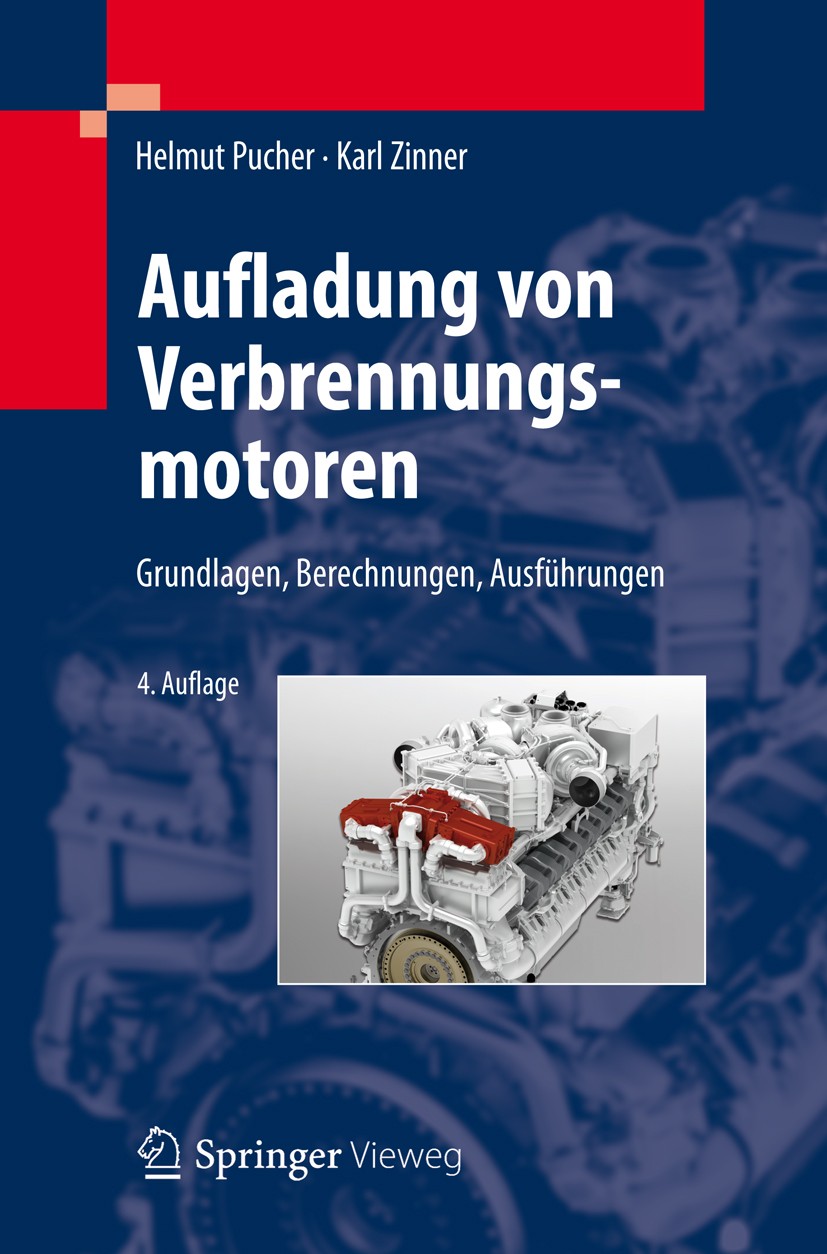 Titlebook: Aufladung von Verbrennungsmotoren; Grundlagen, Berechnu Helmut Pucher,Karl Zinner Book 2012Latest edition Springer-Verlag GmbH Deutschland Titlebook: Aufladung von Verbrennungsmotoren; Grundlagen, Berechnu Helmut Pucher,Karl Zinner Book 2012Latest edition Springer-Verlag GmbH Deutschland