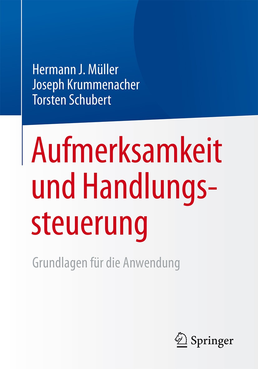 Titlebook: Aufmerksamkeit und Handlungssteuerung; Grundlagen für die A Hermann J. Müller,Joseph Krummenacher,Torsten Schu Book 2015 Springer-Verlag Be Titlebook: Aufmerksamkeit und Handlungssteuerung; Grundlagen für die A Hermann J. Müller,Joseph Krummenacher,Torsten Schu Book 2015 Springer-Verlag Be