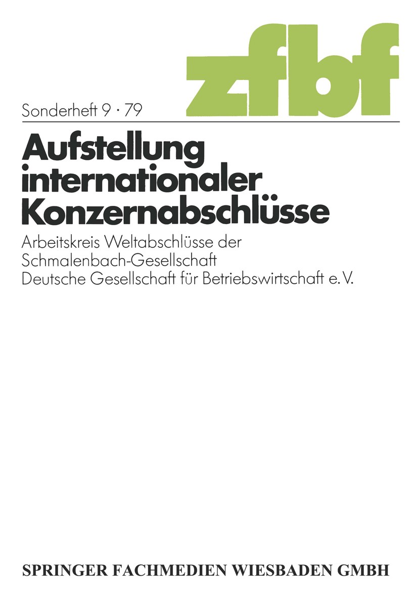 Titlebook: Aufstellung internationaler Konzernabschlüsse; Arbeitskreis Weltabs Arbeitskreis Weltabschlüsse der Schmalenbach-Gesel Book 1979 Springer F Titlebook: Aufstellung internationaler Konzernabschlüsse; Arbeitskreis Weltabs Arbeitskreis Weltabschlüsse der Schmalenbach-Gesel Book 1979 Springer F
