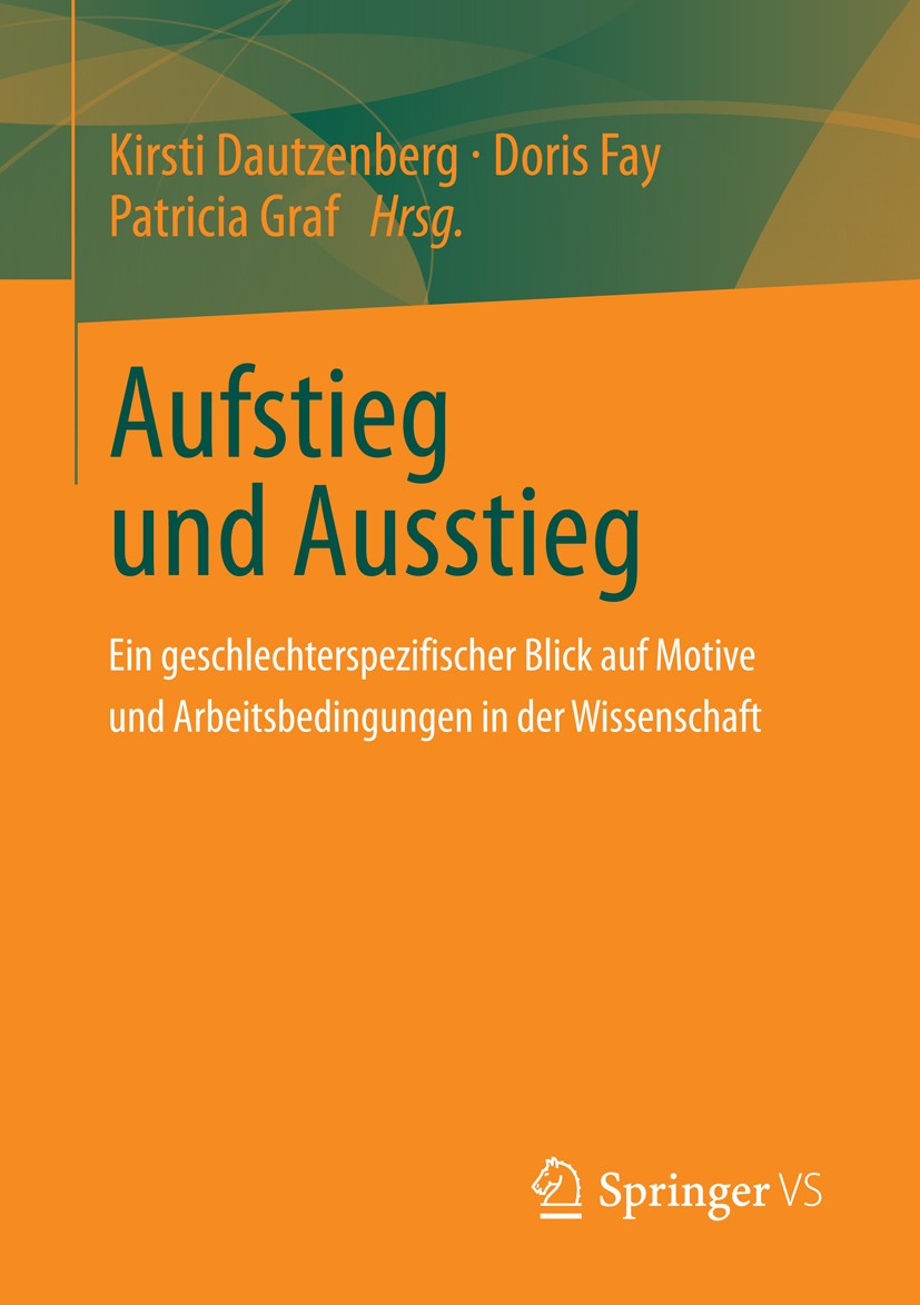 Titlebook: Aufstieg und Ausstieg; Ein geschlechterspez Kirsti Dautzenberg,Doris Fay,Patricia Graf Book 2013 Springer Fachmedien Wiesbaden 2013 Chancen Titlebook: Aufstieg und Ausstieg; Ein geschlechterspez Kirsti Dautzenberg,Doris Fay,Patricia Graf Book 2013 Springer Fachmedien Wiesbaden 2013 Chancen