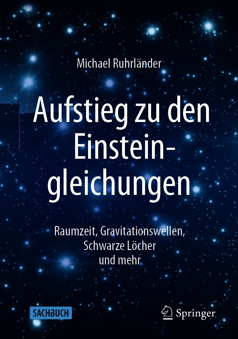 Titlebook: Aufstieg zu den Einsteingleichungen; Raumzeit, Gravitatio Michael Ruhrländer Book 2021Latest edition Der/die Herausgeber bzw. der/die Autor Titlebook: Aufstieg zu den Einsteingleichungen; Raumzeit, Gravitatio Michael Ruhrländer Book 2021Latest edition Der/die Herausgeber bzw. der/die Autor