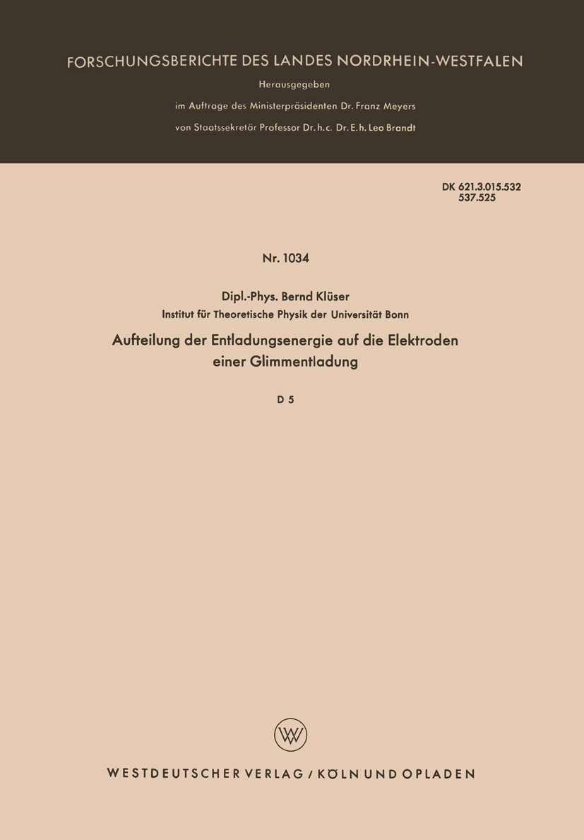 Titlebook: Aufteilung der Entladungsenergie auf die Elektroden einer Glimmentladung; D 5 Bernd Klüser Book 1961 Springer Fachmedien Wiesbaden GmbH 196 Titlebook: Aufteilung der Entladungsenergie auf die Elektroden einer Glimmentladung; D 5 Bernd Klüser Book 1961 Springer Fachmedien Wiesbaden GmbH 196