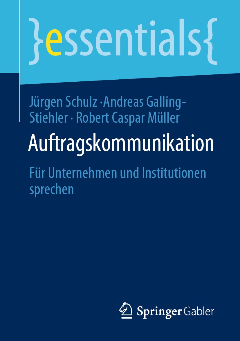 Titlebook: Auftragskommunikation; Für Unternehmen und Jürgen Schulz,Andreas Galling-Stiehler,Robert Casp Book 2020 Der/die Herausgeber bzw. der/die A Titlebook: Auftragskommunikation; Für Unternehmen und Jürgen Schulz,Andreas Galling-Stiehler,Robert Casp Book 2020 Der/die Herausgeber bzw. der/die A