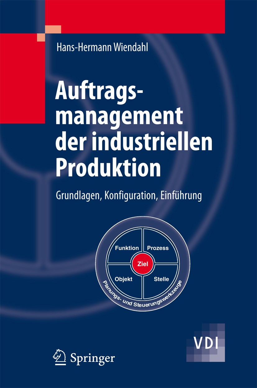 Titlebook: Auftragsmanagement der industriellen Produktion; Grundlagen, Konfigur Hans-Hermann Wiendahl Book 2011 Springer- Verlag Berlin Heidelberg 20 Titlebook: Auftragsmanagement der industriellen Produktion; Grundlagen, Konfigur Hans-Hermann Wiendahl Book 2011 Springer- Verlag Berlin Heidelberg 20