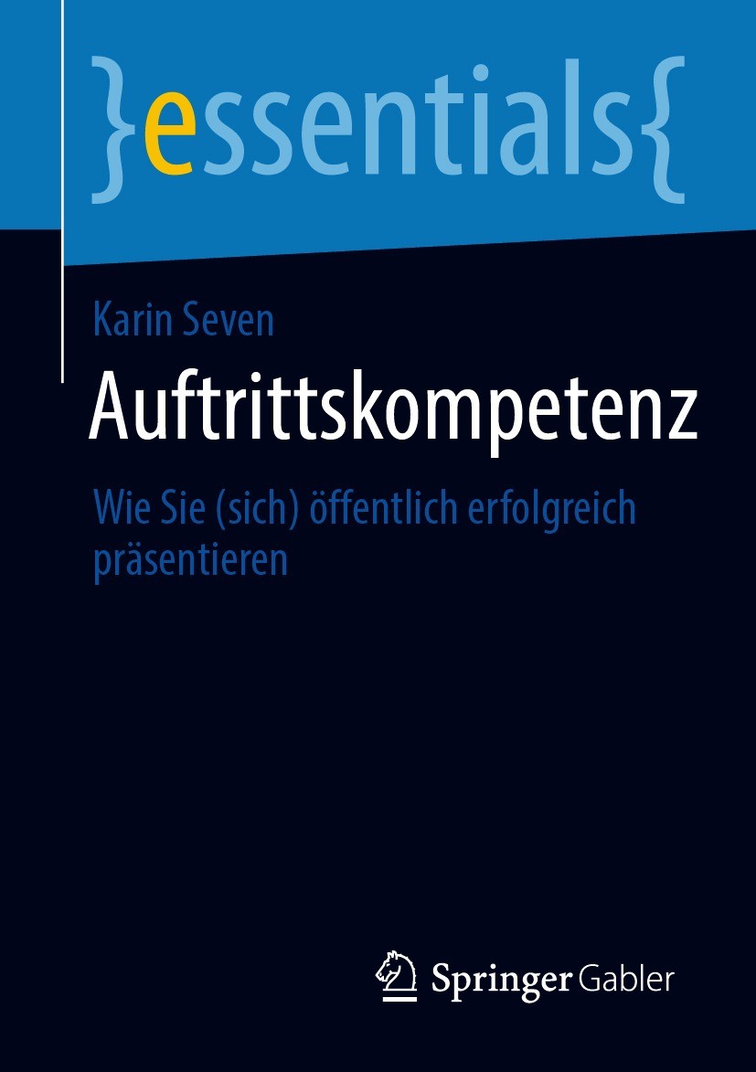 Titlebook: Auftrittskompetenz; Wie Sie (sich) öffen Karin Seven Book 2021 Der/die Herausgeber bzw. der/die Autor(en), exklusiv lizenziert durch Spring Titlebook: Auftrittskompetenz; Wie Sie (sich) öffen Karin Seven Book 2021 Der/die Herausgeber bzw. der/die Autor(en), exklusiv lizenziert durch Spring