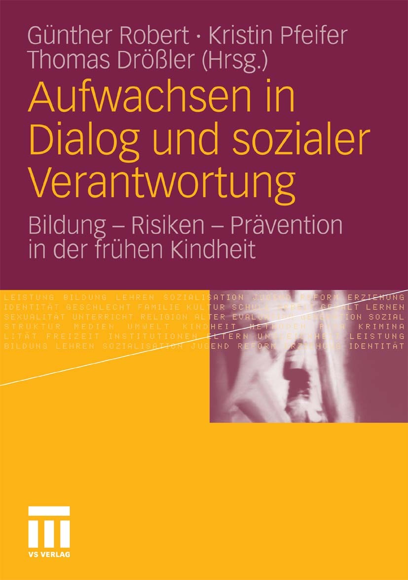 Titlebook: Aufwachsen in Dialog und sozialer Verantwortung; Bildung - Risiken - Günther Robert,Kristin Pfeifer,Thomas Drößler Book 2011 VS Verlag für Titlebook: Aufwachsen in Dialog und sozialer Verantwortung; Bildung - Risiken - Günther Robert,Kristin Pfeifer,Thomas Drößler Book 2011 VS Verlag für