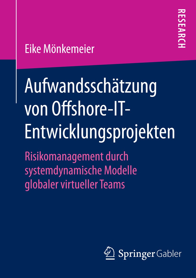 Titlebook: Aufwandsschätzung von Offshore-IT-Entwicklungsprojekten; Risikomanagement dur Eike Mönkemeier Book 2014 Springer Fachmedien Wiesbaden 2014 Titlebook: Aufwandsschätzung von Offshore-IT-Entwicklungsprojekten; Risikomanagement dur Eike Mönkemeier Book 2014 Springer Fachmedien Wiesbaden 2014