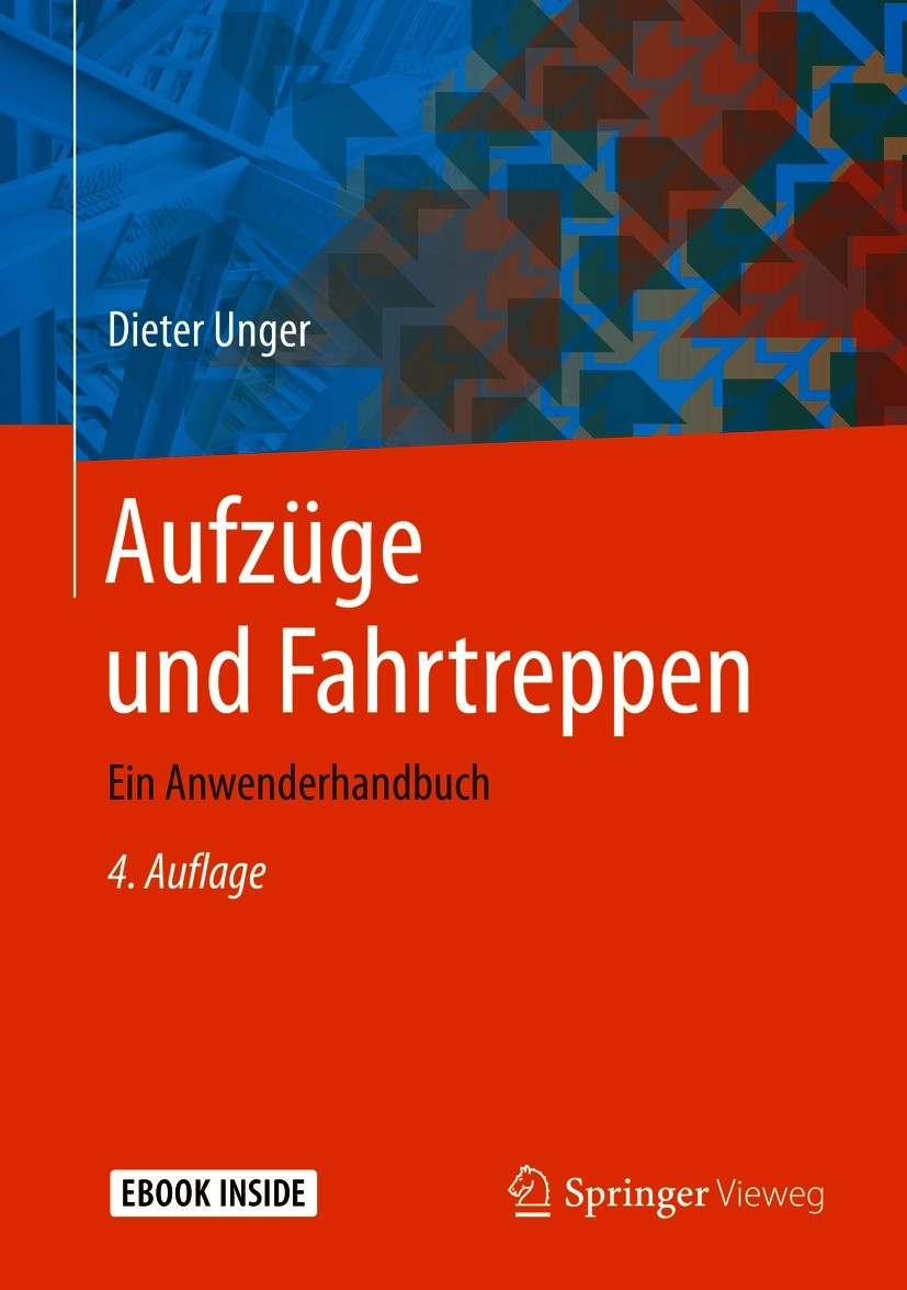 Titlebook: Aufzüge und Fahrtreppen; Ein Anwenderhandbuch Dieter Unger Book 2021Latest edition Springer-Verlag GmbH Deutschland, ein Teil von Springer Titlebook: Aufzüge und Fahrtreppen; Ein Anwenderhandbuch Dieter Unger Book 2021Latest edition Springer-Verlag GmbH Deutschland, ein Teil von Springer