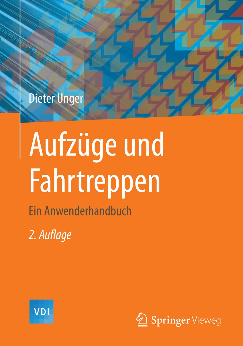 Titlebook: Aufzüge und Fahrtreppen; Ein Anwenderhandbuch Dieter Unger Book 20152nd edition Springer-Verlag Berlin Heidelberg 2015 Aufzugsantriebe.Aufz Titlebook: Aufzüge und Fahrtreppen; Ein Anwenderhandbuch Dieter Unger Book 20152nd edition Springer-Verlag Berlin Heidelberg 2015 Aufzugsantriebe.Aufz