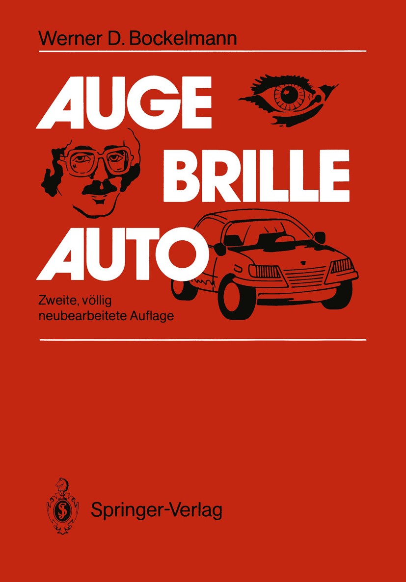 Titlebook: Auge — Brille — Auto; Besser sehen — Siche Werner D. Bockelmann Book 1987Latest edition Springer-Verlag Berlin Heidelberg 1987 Angst.Aufklä Titlebook: Auge — Brille — Auto; Besser sehen — Siche Werner D. Bockelmann Book 1987Latest edition Springer-Verlag Berlin Heidelberg 1987 Angst.Aufklä