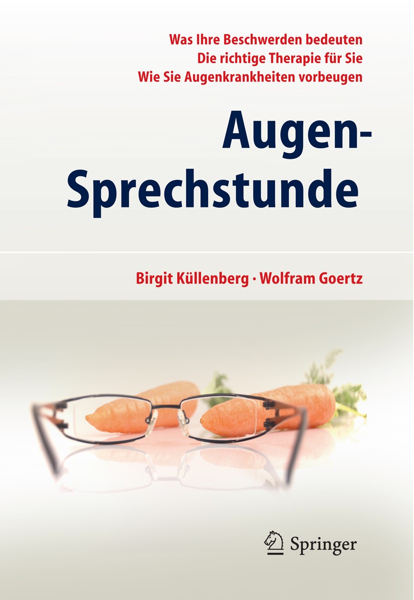 Titlebook: Augen-Sprechstunde; - Was Ihre Beschwerd Birgit Küllenberg,Wolfram Goertz Book 20111st edition Springer Berlin Heidelberg 2011 Auge.Augenkr Titlebook: Augen-Sprechstunde; - Was Ihre Beschwerd Birgit Küllenberg,Wolfram Goertz Book 20111st edition Springer Berlin Heidelberg 2011 Auge.Augenkr