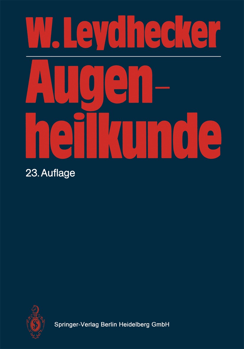 Titlebook: Augenheilkunde; Mit einem Repetitori Wolfgang Leydhecker Textbook 198723rd edition Springer-Verlag Berlin Heidelberg 1987 Augenheilkunde.Gl Titlebook: Augenheilkunde; Mit einem Repetitori Wolfgang Leydhecker Textbook 198723rd edition Springer-Verlag Berlin Heidelberg 1987 Augenheilkunde.Gl