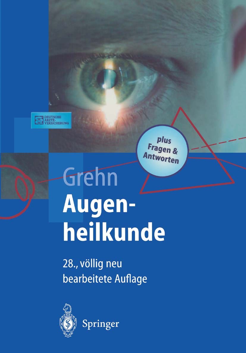 Titlebook: Augenheilkunde; Franz Grehn Textbook 200328th edition Springer-Verlag Berlin Heidelberg 2003 Augenheilkunde.Glaukom.Laser.Netzhaut.Ophthal Titlebook: Augenheilkunde; Franz Grehn Textbook 200328th edition Springer-Verlag Berlin Heidelberg 2003 Augenheilkunde.Glaukom.Laser.Netzhaut.Ophthal