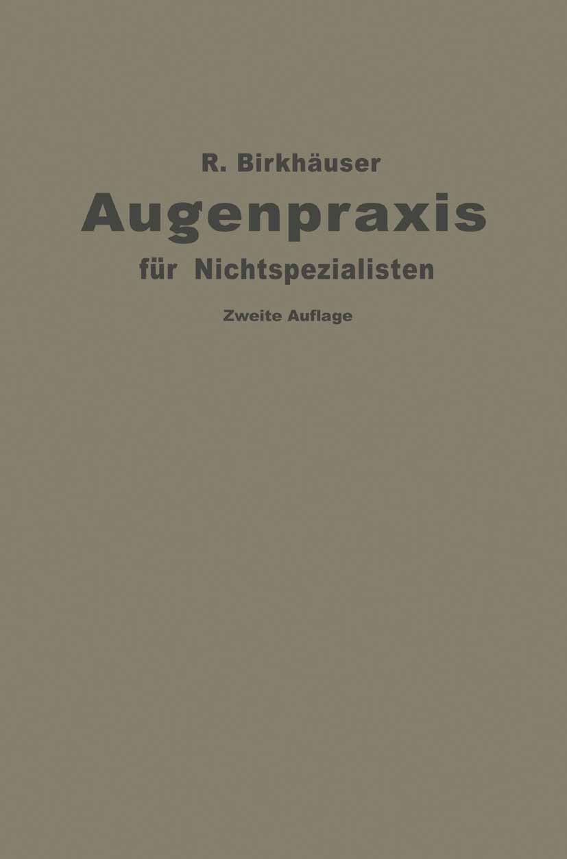 Titlebook: Augenpraxis für Nichtspezialisten; R. Birkhäuser Book 1921Latest edition Springer-Verlag Berlin Heidelberg 1921 Entzündung.Glaukom.Krankhe Titlebook: Augenpraxis für Nichtspezialisten; R. Birkhäuser Book 1921Latest edition Springer-Verlag Berlin Heidelberg 1921 Entzündung.Glaukom.Krankhe