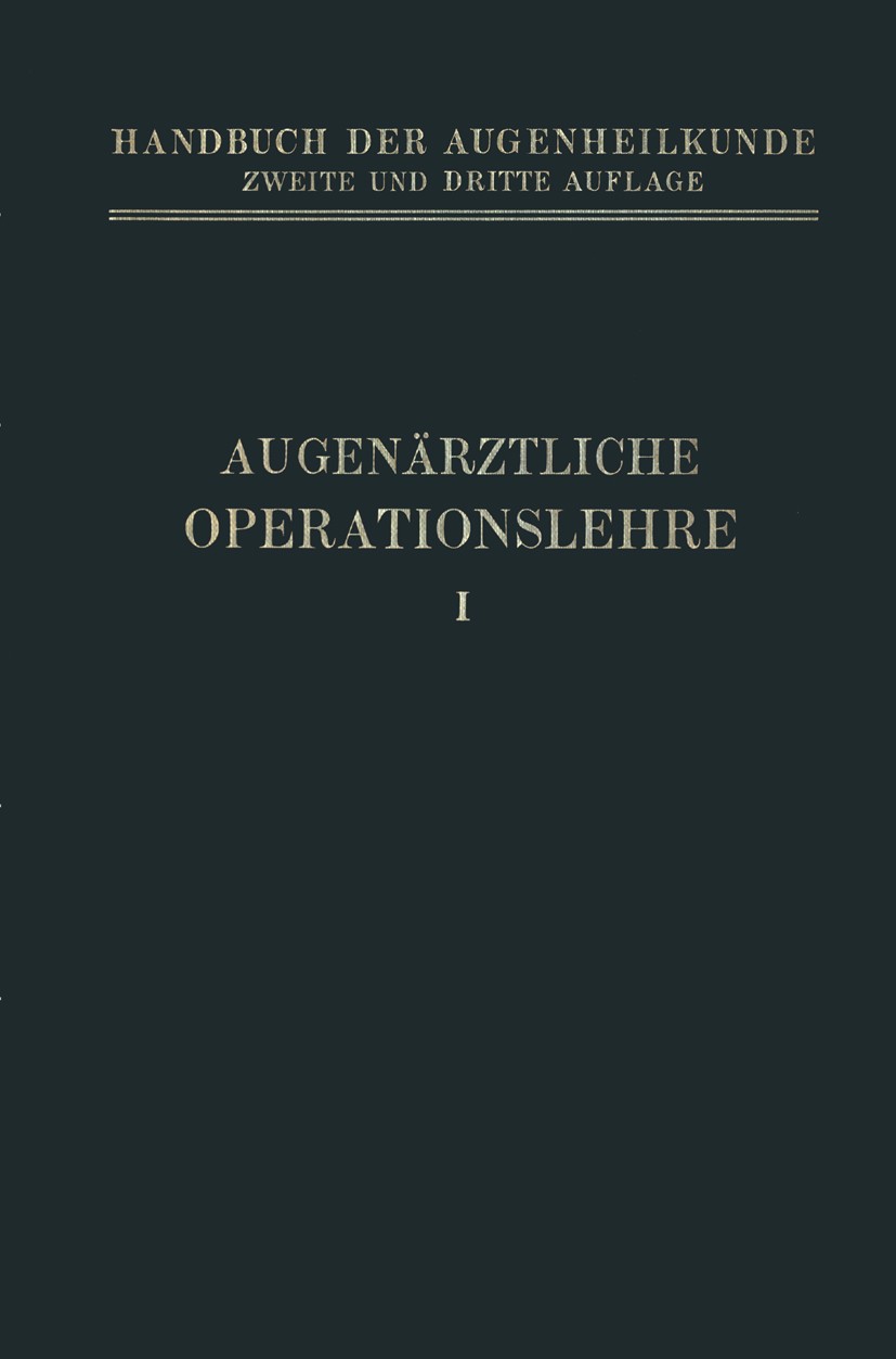 Titlebook: Augenärztliche Operationslehre; Th. Axenfeld,A. Birch-Hirschfeld,A. Elschnig Book 1922Latest edition Springer-Verlag Berlin Heidelberg 192 Titlebook: Augenärztliche Operationslehre; Th. Axenfeld,A. Birch-Hirschfeld,A. Elschnig Book 1922Latest edition Springer-Verlag Berlin Heidelberg 192