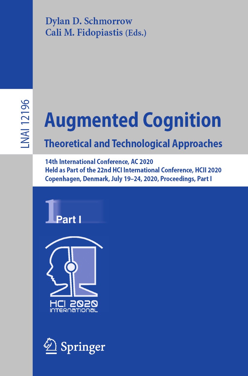 Titlebook: Augmented Cognition. Theoretical and Technological Approaches; 14th International C Dylan D. Schmorrow,Cali M. Fidopiastis Conference proce Titlebook: Augmented Cognition. Theoretical and Technological Approaches; 14th International C Dylan D. Schmorrow,Cali M. Fidopiastis Conference proce