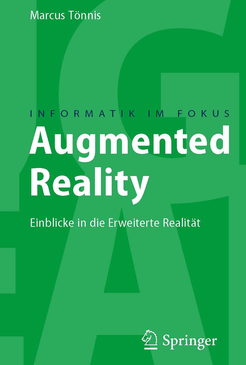 Titlebook: Augmented Reality; Einblicke in die Erw Marcus Tönnis Book 2010 Springer-Verlag Berlin Heidelberg 2010 Augmented Reality.Erweiterte Realitä Titlebook: Augmented Reality; Einblicke in die Erw Marcus Tönnis Book 2010 Springer-Verlag Berlin Heidelberg 2010 Augmented Reality.Erweiterte Realitä