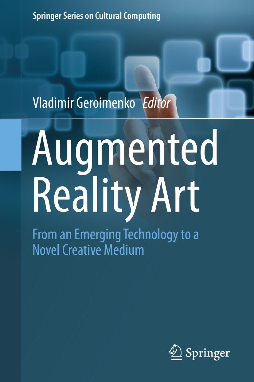 Titlebook: Augmented Reality Art; From an Emerging Tec Vladimir Geroimenko Book 20141st edition Springer International Publishing Switzerland 2014 Aug Titlebook: Augmented Reality Art; From an Emerging Tec Vladimir Geroimenko Book 20141st edition Springer International Publishing Switzerland 2014 Aug