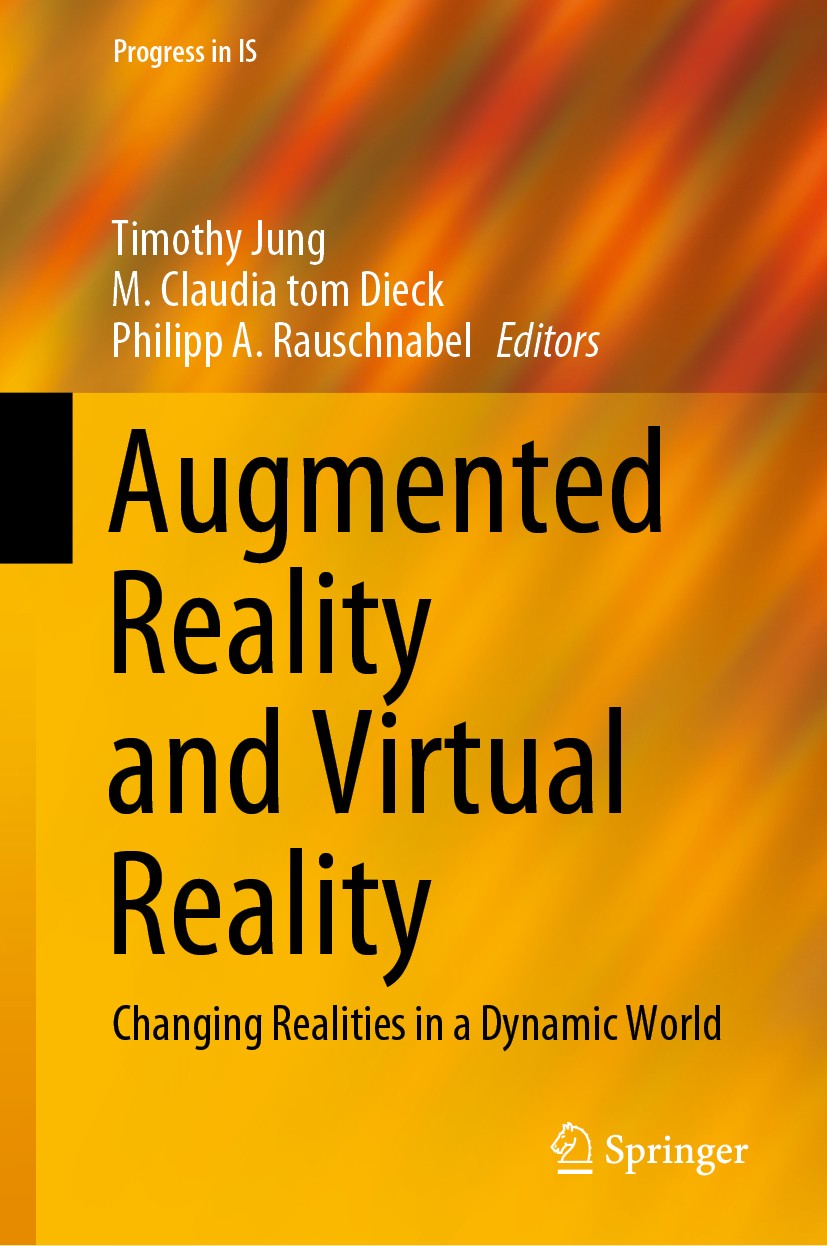 Titlebook: Augmented Reality and Virtual Reality; Changing Realities i Timothy Jung,M. Claudia tom Dieck,Philipp A. Rausc Book 2020 Springer Nature Sw Titlebook: Augmented Reality and Virtual Reality; Changing Realities i Timothy Jung,M. Claudia tom Dieck,Philipp A. Rausc Book 2020 Springer Nature Sw