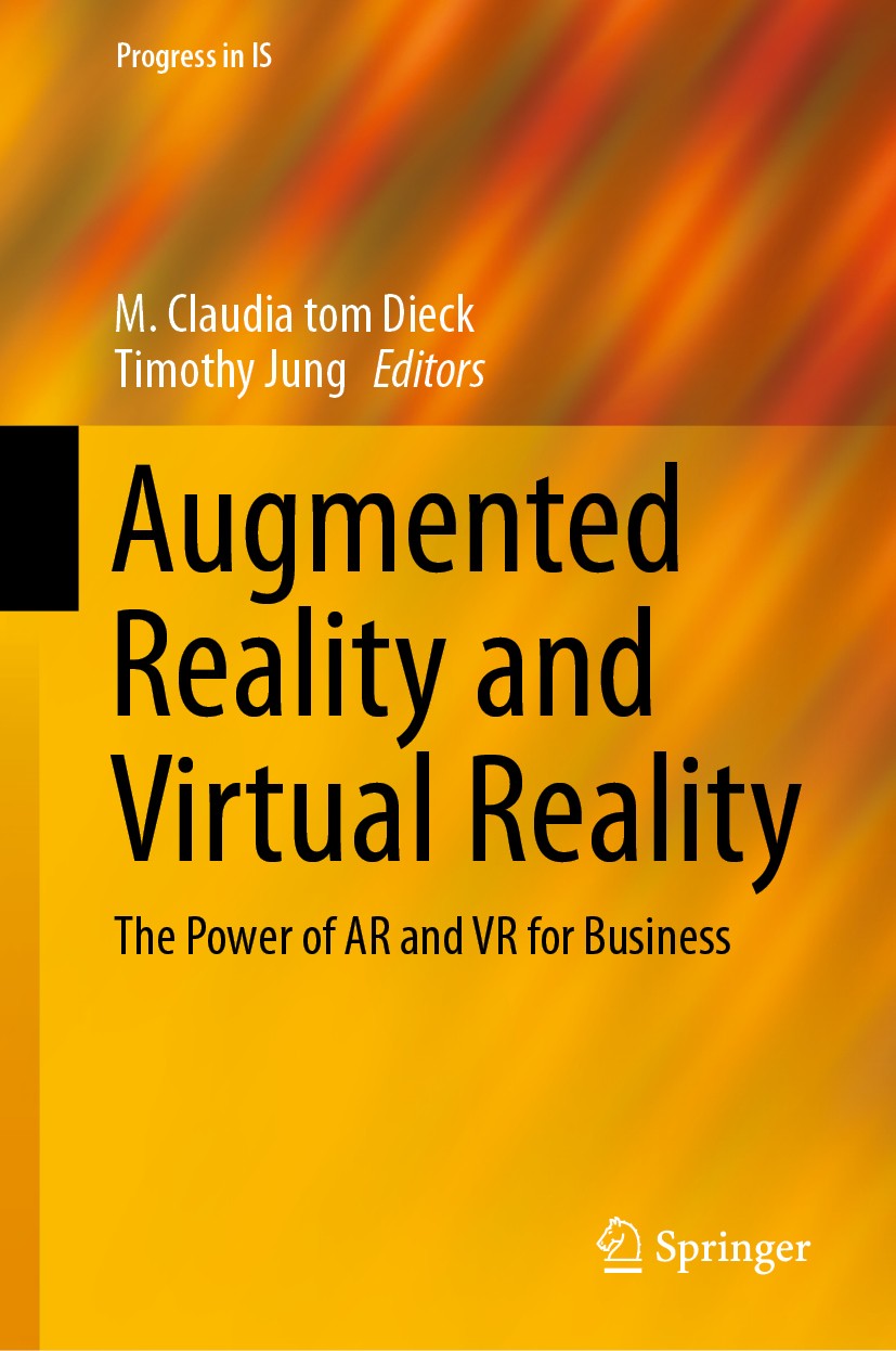 Titlebook: Augmented Reality and Virtual Reality; The Power of AR and M. Claudia tom Dieck,Timothy Jung Book 2019 Springer Nature Switzerland AG 2019 Titlebook: Augmented Reality and Virtual Reality; The Power of AR and M. Claudia tom Dieck,Timothy Jung Book 2019 Springer Nature Switzerland AG 2019