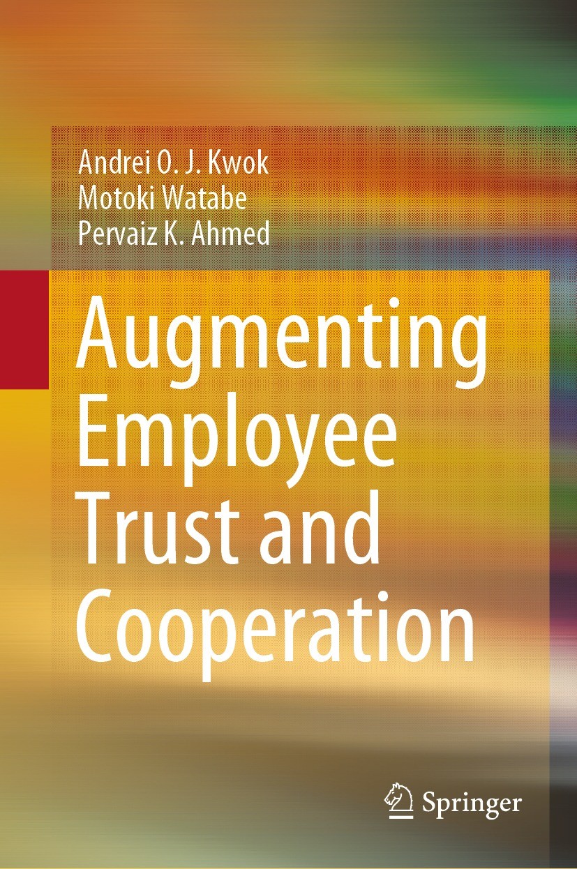 Titlebook: Augmenting Employee Trust and Cooperation; Andrei O. J. Kwok,Motoki Watabe,Pervaiz K. Ahmed Book 2021 The Editor(s) (if applicable) and Th Titlebook: Augmenting Employee Trust and Cooperation; Andrei O. J. Kwok,Motoki Watabe,Pervaiz K. Ahmed Book 2021 The Editor(s) (if applicable) and Th