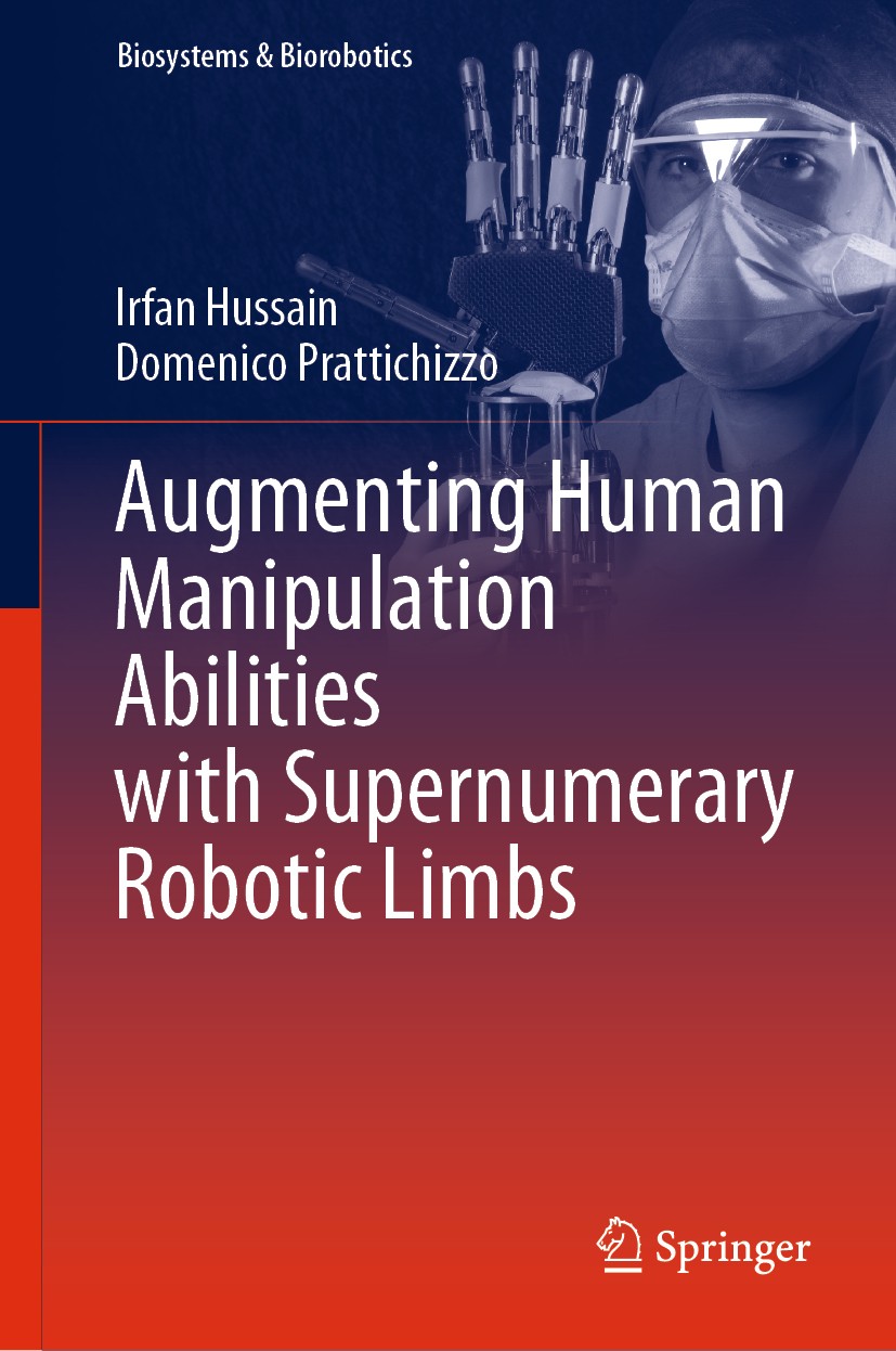 Titlebook: Augmenting Human Manipulation Abilities with Supernumerary Robotic Limbs; Irfan Hussain,Domenico Prattichizzo Book 2020 The Editor(s) (if Titlebook: Augmenting Human Manipulation Abilities with Supernumerary Robotic Limbs; Irfan Hussain,Domenico Prattichizzo Book 2020 The Editor(s) (if