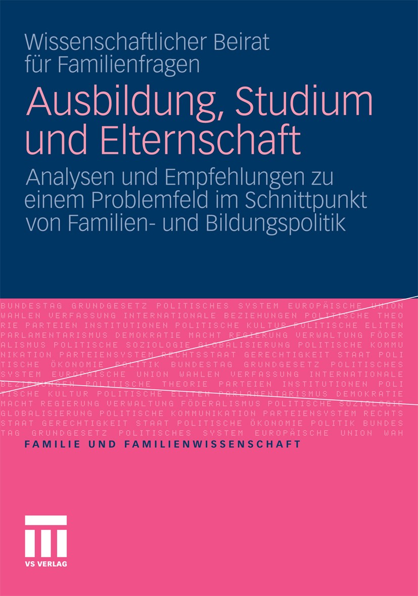 Titlebook: Ausbildung, Studium und Elternschaft; Analysen und Empfehl Wissenschaftlicher Beirat für Familienfragen Book 2011 VS Verlag für Sozialwisse Titlebook: Ausbildung, Studium und Elternschaft; Analysen und Empfehl Wissenschaftlicher Beirat für Familienfragen Book 2011 VS Verlag für Sozialwisse