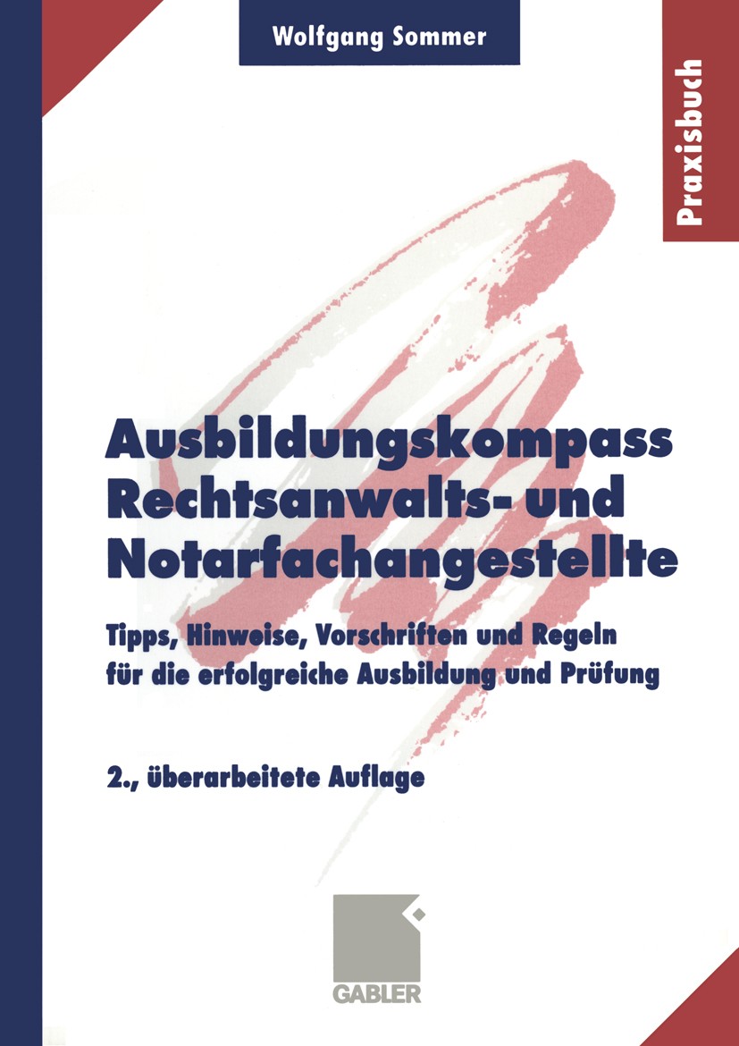 Titlebook: Ausbildungskompass Rechtsanwalts- und Notarfachangestellte; Tipps, Hinweise, Vor Wolfgang Sommer Book 2000Latest edition Betriebswirtschaft Titlebook: Ausbildungskompass Rechtsanwalts- und Notarfachangestellte; Tipps, Hinweise, Vor Wolfgang Sommer Book 2000Latest edition Betriebswirtschaft