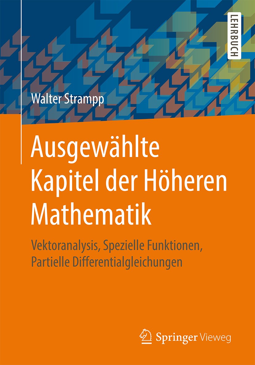 Titlebook: Ausgewählte Kapitel der Höheren Mathematik; Vektoranalysis, Spez Walter Strampp Textbook 2014 Springer Fachmedien Wiesbaden 2014 Höhere Mat Titlebook: Ausgewählte Kapitel der Höheren Mathematik; Vektoranalysis, Spez Walter Strampp Textbook 2014 Springer Fachmedien Wiesbaden 2014 Höhere Mat