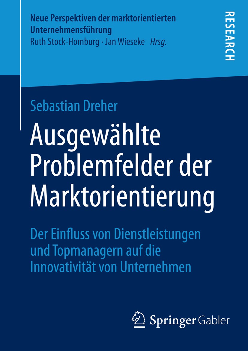 Titlebook: Ausgewählte Problemfelder der Marktorientierung; Der Einfluss von Die Sebastian Dreher Book 2014 Springer Fachmedien Wiesbaden 2014 Individ Titlebook: Ausgewählte Problemfelder der Marktorientierung; Der Einfluss von Die Sebastian Dreher Book 2014 Springer Fachmedien Wiesbaden 2014 Individ