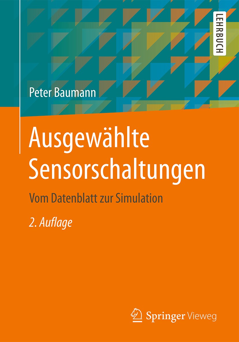 Titlebook: Ausgewählte Sensorschaltungen; Vom Datenblatt zur S Peter Baumann Textbook 20172nd edition Springer Fachmedien Wiesbaden GmbH 2017 Elektrot Titlebook: Ausgewählte Sensorschaltungen; Vom Datenblatt zur S Peter Baumann Textbook 20172nd edition Springer Fachmedien Wiesbaden GmbH 2017 Elektrot