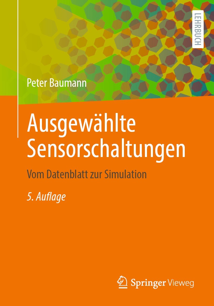 Titlebook: Ausgewählte Sensorschaltungen; Vom Datenblatt zur S Peter Baumann Textbook 2022Latest edition Der/die Herausgeber bzw. der/die Autor(en), e Titlebook: Ausgewählte Sensorschaltungen; Vom Datenblatt zur S Peter Baumann Textbook 2022Latest edition Der/die Herausgeber bzw. der/die Autor(en), e
