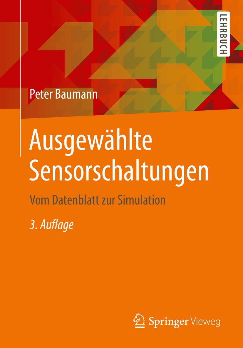Titlebook: Ausgewählte Sensorschaltungen; Vom Datenblatt zur S Peter Baumann Textbook 20193rd edition Springer Fachmedien Wiesbaden GmbH, ein Teil von Titlebook: Ausgewählte Sensorschaltungen; Vom Datenblatt zur S Peter Baumann Textbook 20193rd edition Springer Fachmedien Wiesbaden GmbH, ein Teil von