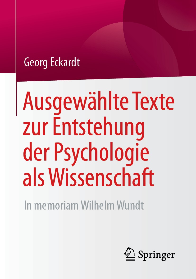 Titlebook: Ausgewählte Texte zur Entstehung der Psychologie als Wissenschaft; In memoriam Wilhelm Georg Eckardt Book 2019 Springer Fachmedien Wiesbad Titlebook: Ausgewählte Texte zur Entstehung der Psychologie als Wissenschaft; In memoriam Wilhelm Georg Eckardt Book 2019 Springer Fachmedien Wiesbad
