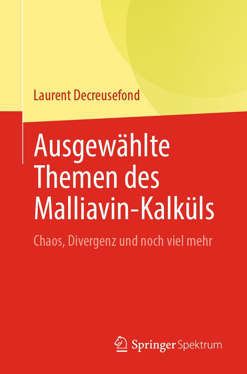 Titlebook: Ausgewählte Themen des Malliavin-Kalküls; Chaos, Divergenz und Laurent Decreusefond Textbook 2023 Der/die Herausgeber bzw. der/die Autor(en Titlebook: Ausgewählte Themen des Malliavin-Kalküls; Chaos, Divergenz und Laurent Decreusefond Textbook 2023 Der/die Herausgeber bzw. der/die Autor(en