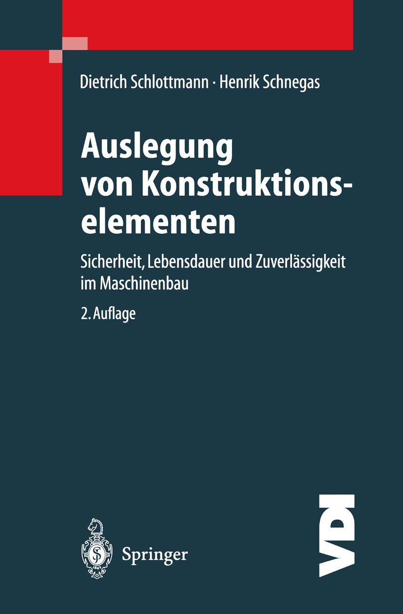 Titlebook: Auslegung von Konstruktionselementen; Sicherheit, Lebensda Dietrich Schlottmann,Henrik Schnegas Book Aug 20132nd edition Springer-Verlag Be Titlebook: Auslegung von Konstruktionselementen; Sicherheit, Lebensda Dietrich Schlottmann,Henrik Schnegas Book Aug 20132nd edition Springer-Verlag Be