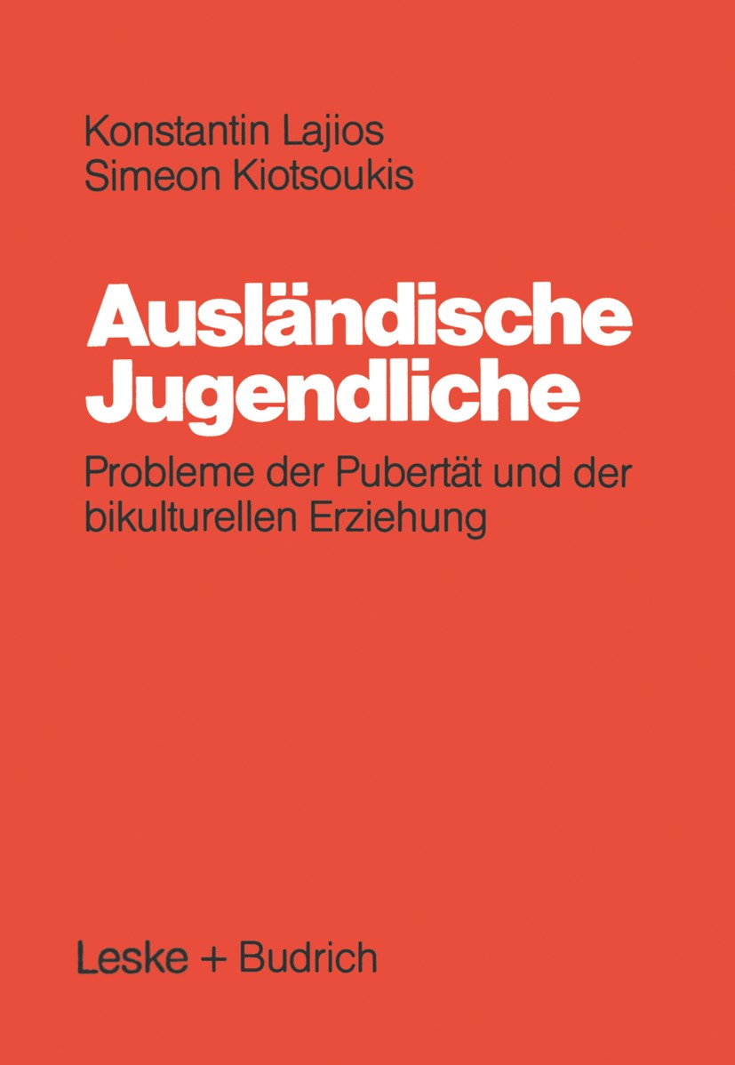 Titlebook: Ausländische Jugendliche; Probleme der Pubertä Konstantin Lajios,Simeon Kiotsoukis Book 1984 Springer Fachmedien Wiesbaden 1984 Ausbildung. Titlebook: Ausländische Jugendliche; Probleme der Pubertä Konstantin Lajios,Simeon Kiotsoukis Book 1984 Springer Fachmedien Wiesbaden 1984 Ausbildung.