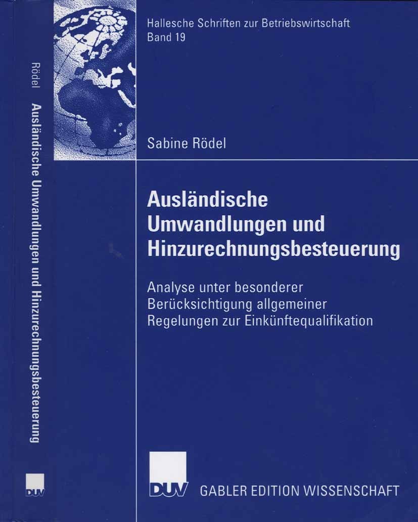 Titlebook: Ausländische Umwandlungen und Hinzurechnungsbesteuerung; Analyse unter besond Sabine Rödel Book 2006 Gabler Verlag | Springer Fachmedien Wi Titlebook: Ausländische Umwandlungen und Hinzurechnungsbesteuerung; Analyse unter besond Sabine Rödel Book 2006 Gabler Verlag | Springer Fachmedien Wi