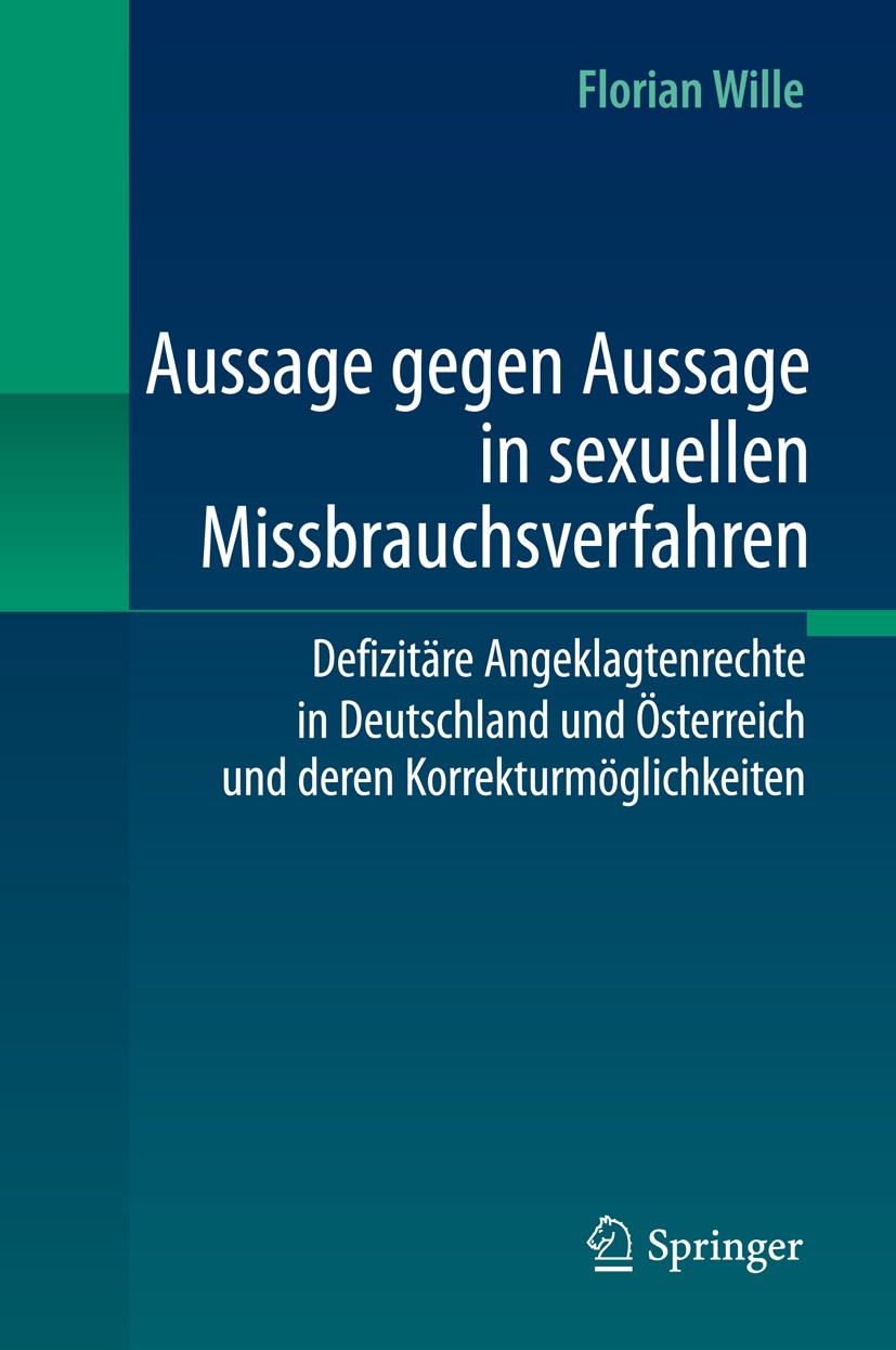 Titlebook: Aussage gegen Aussage in sexuellen Missbrauchsverfahren; Defizitäre Angeklagt Florian Wille Book 2012 Springer-Verlag Berlin Heidelberg 201 Titlebook: Aussage gegen Aussage in sexuellen Missbrauchsverfahren; Defizitäre Angeklagt Florian Wille Book 2012 Springer-Verlag Berlin Heidelberg 201