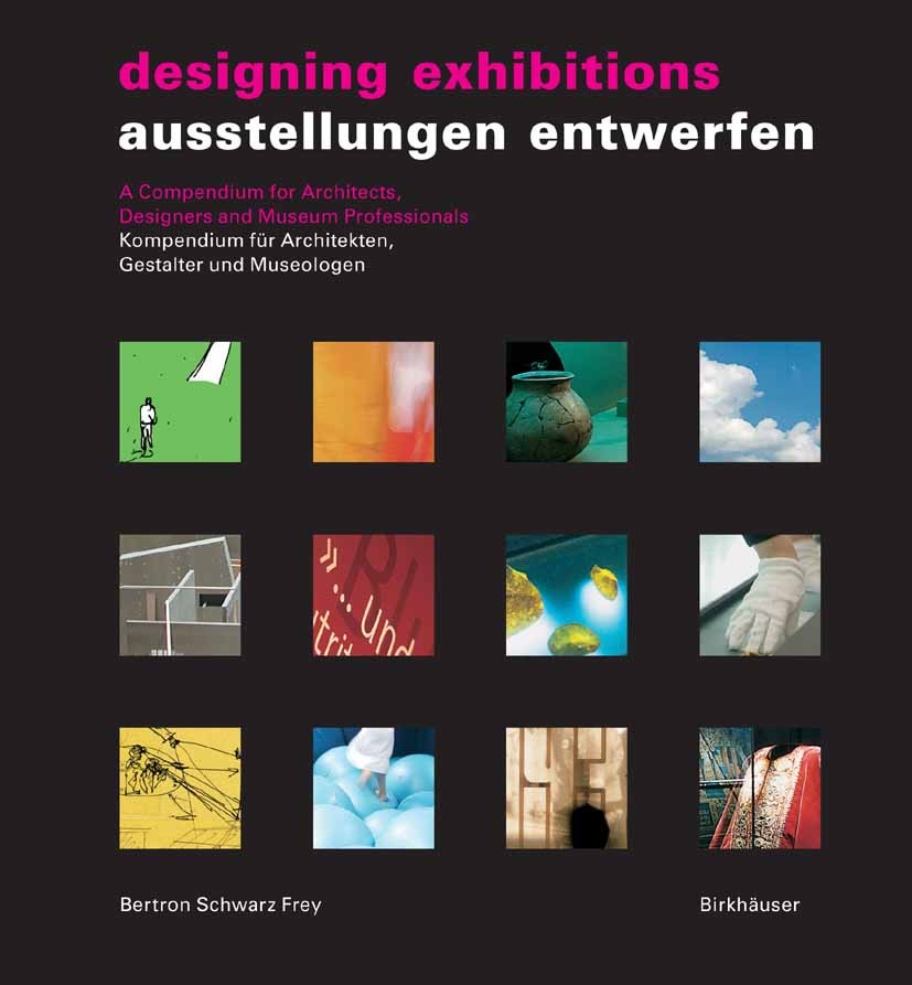 Titlebook: Ausstellungen entwerfen / Designing Exhibitions; Kompendium für Archi Ulrich Schwarz,Aurelia Bertron,Claudia Frey Book 2006Latest edition B Titlebook: Ausstellungen entwerfen / Designing Exhibitions; Kompendium für Archi Ulrich Schwarz,Aurelia Bertron,Claudia Frey Book 2006Latest edition B