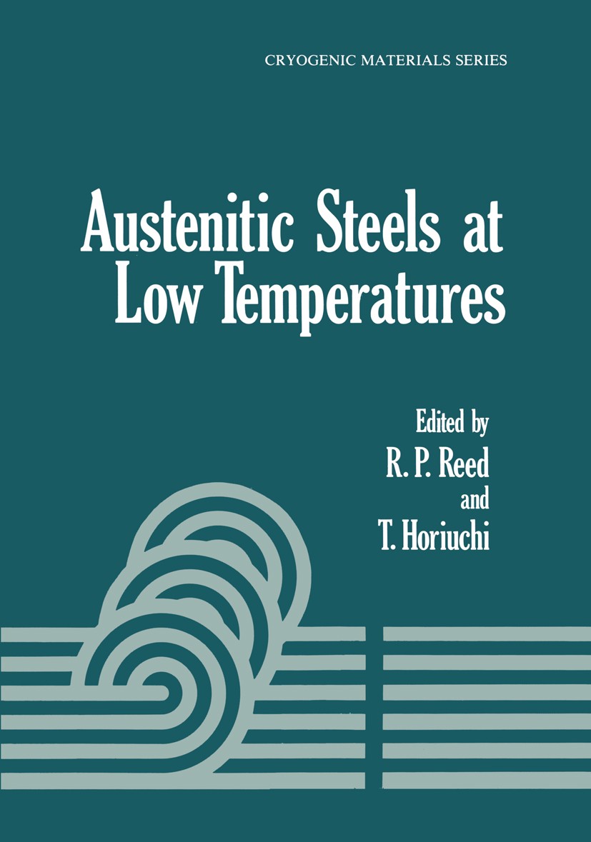 Titlebook: Austenitic Steels at Low Temperatures; R. P. Reed,T. Horiuchi Book 1983 Springer Science+Business Media New York 1983 alloy.crystal.fatigu Titlebook: Austenitic Steels at Low Temperatures; R. P. Reed,T. Horiuchi Book 1983 Springer Science+Business Media New York 1983 alloy.crystal.fatigu