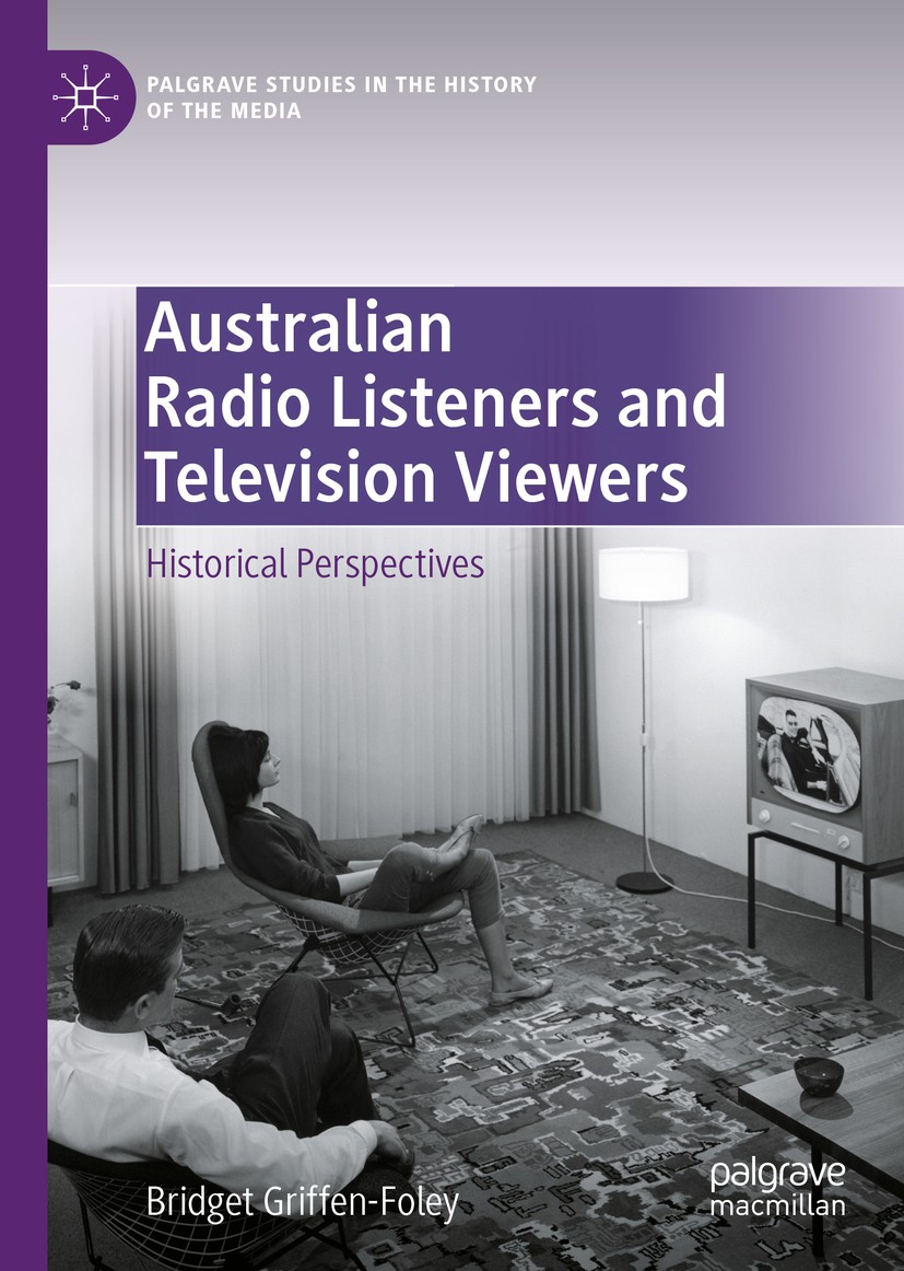 Titlebook: Australian Radio Listeners and Television Viewers; Historical Perspecti Bridget Griffen-Foley Book 2020 The Editor(s) (if applicable) and T Titlebook: Australian Radio Listeners and Television Viewers; Historical Perspecti Bridget Griffen-Foley Book 2020 The Editor(s) (if applicable) and T