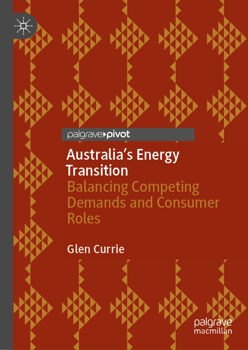 Titlebook: Australia’s Energy Transition; Balancing Competing Glen Currie Book 2020 The Author(s), under exclusive license to Springer Nature Singapo Titlebook: Australia’s Energy Transition; Balancing Competing Glen Currie Book 2020 The Author(s), under exclusive license to Springer Nature Singapo