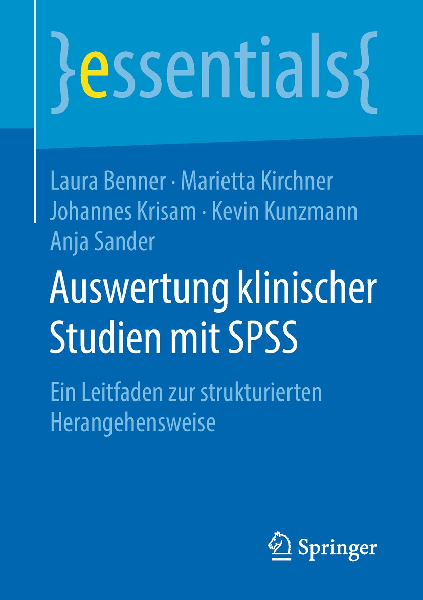 Titlebook: Auswertung klinischer Studien mit SPSS; Ein Leitfaden zur st Laura Benner,Marietta Kirchner,Anja Sander Book 2019 Der/die Herausgeber bzw. Titlebook: Auswertung klinischer Studien mit SPSS; Ein Leitfaden zur st Laura Benner,Marietta Kirchner,Anja Sander Book 2019 Der/die Herausgeber bzw.