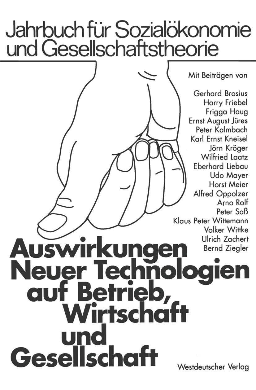 Titlebook: Auswirkungen Neuer Technologien auf Betrieb, Wirtschaft und Gesellschaft; Veröffentlichung der Hochschule für Wirtschaft und Politik Hambur Titlebook: Auswirkungen Neuer Technologien auf Betrieb, Wirtschaft und Gesellschaft; Veröffentlichung der Hochschule für Wirtschaft und Politik Hambur