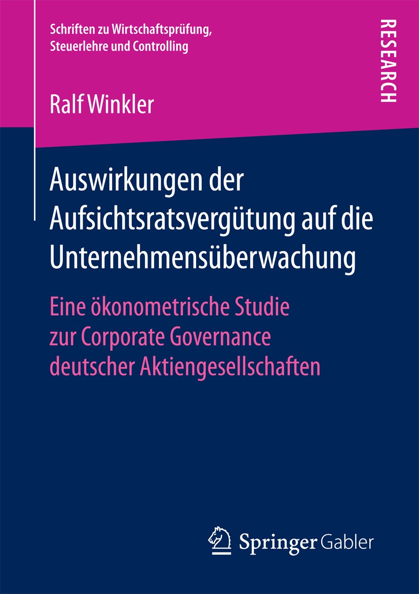 Titlebook: Auswirkungen der Aufsichtsratsvergütung auf die Unternehmensüberwachung; Eine ökonometrische Ralf Winkler Book 2018 Springer Fachmedien Wi Titlebook: Auswirkungen der Aufsichtsratsvergütung auf die Unternehmensüberwachung; Eine ökonometrische Ralf Winkler Book 2018 Springer Fachmedien Wi