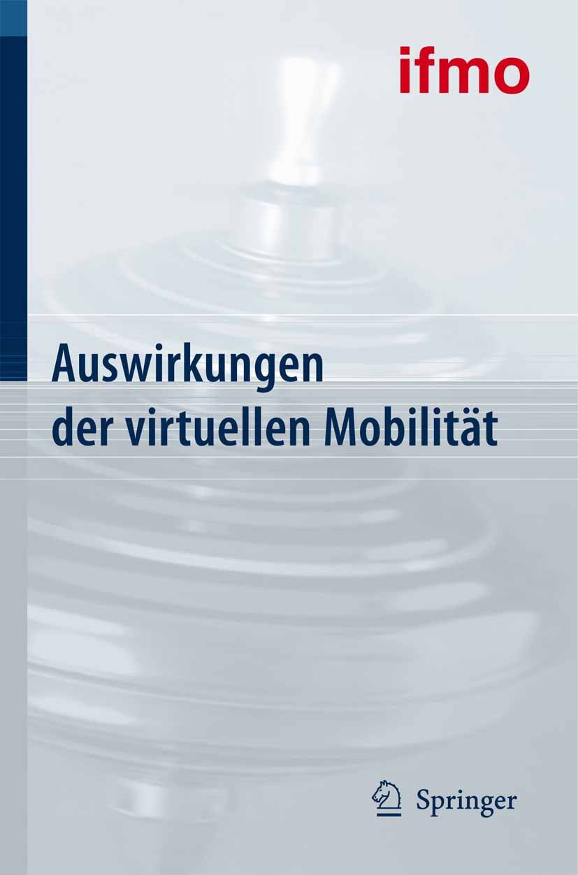 Titlebook: Auswirkungen der virtuellen Mobilität; Institut für Mobilitätsforschung Book 2004 Springer-Verlag Berlin Heidelberg 2004 E-Commerce.Highte Titlebook: Auswirkungen der virtuellen Mobilität; Institut für Mobilitätsforschung Book 2004 Springer-Verlag Berlin Heidelberg 2004 E-Commerce.Highte