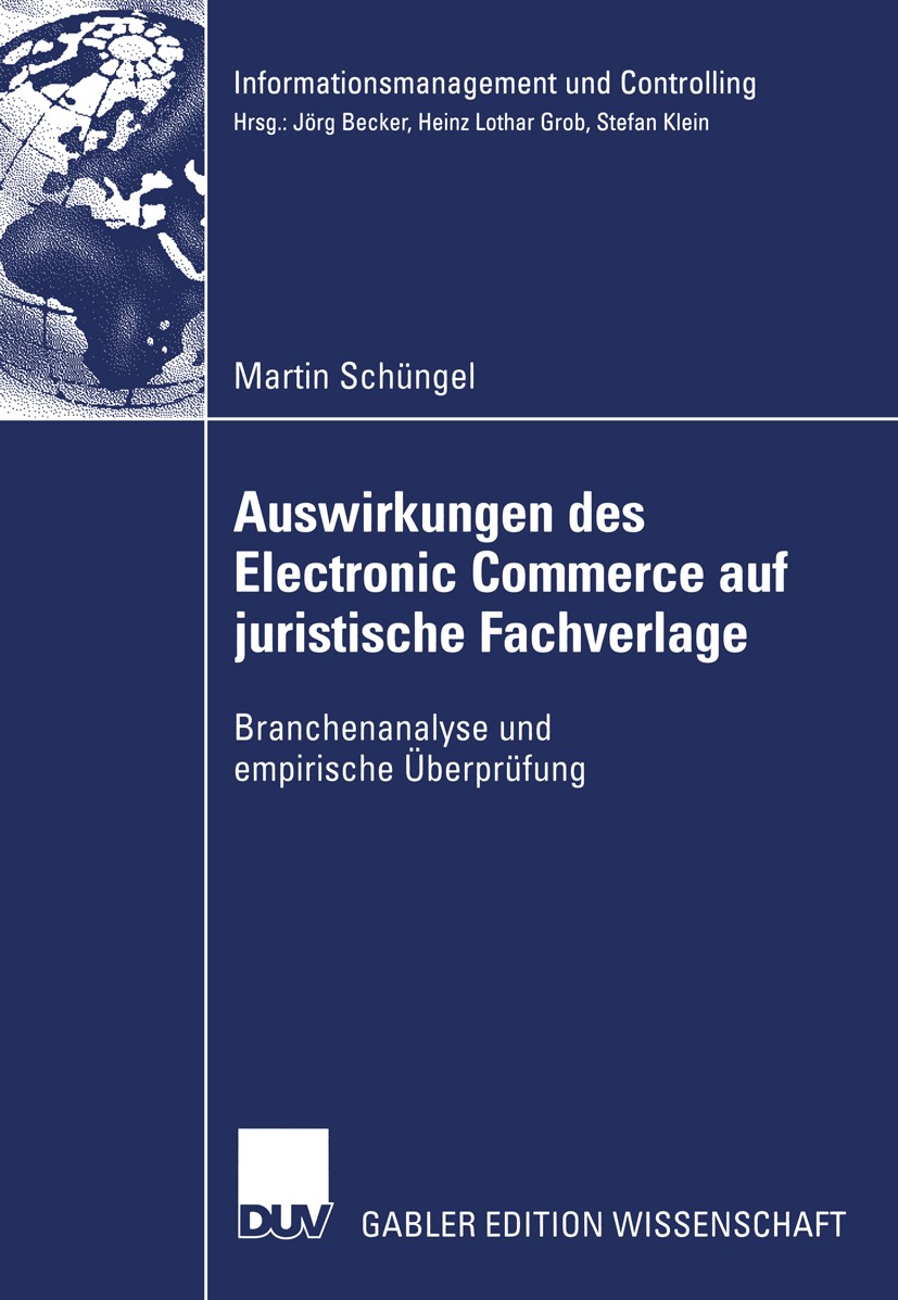 Titlebook: Auswirkungen des Electronic Commerce auf juristische Fachverlage; Branchenanalyse und Martin Schüngel Book 2003 Deutscher Universitäts-Ver Titlebook: Auswirkungen des Electronic Commerce auf juristische Fachverlage; Branchenanalyse und Martin Schüngel Book 2003 Deutscher Universitäts-Ver