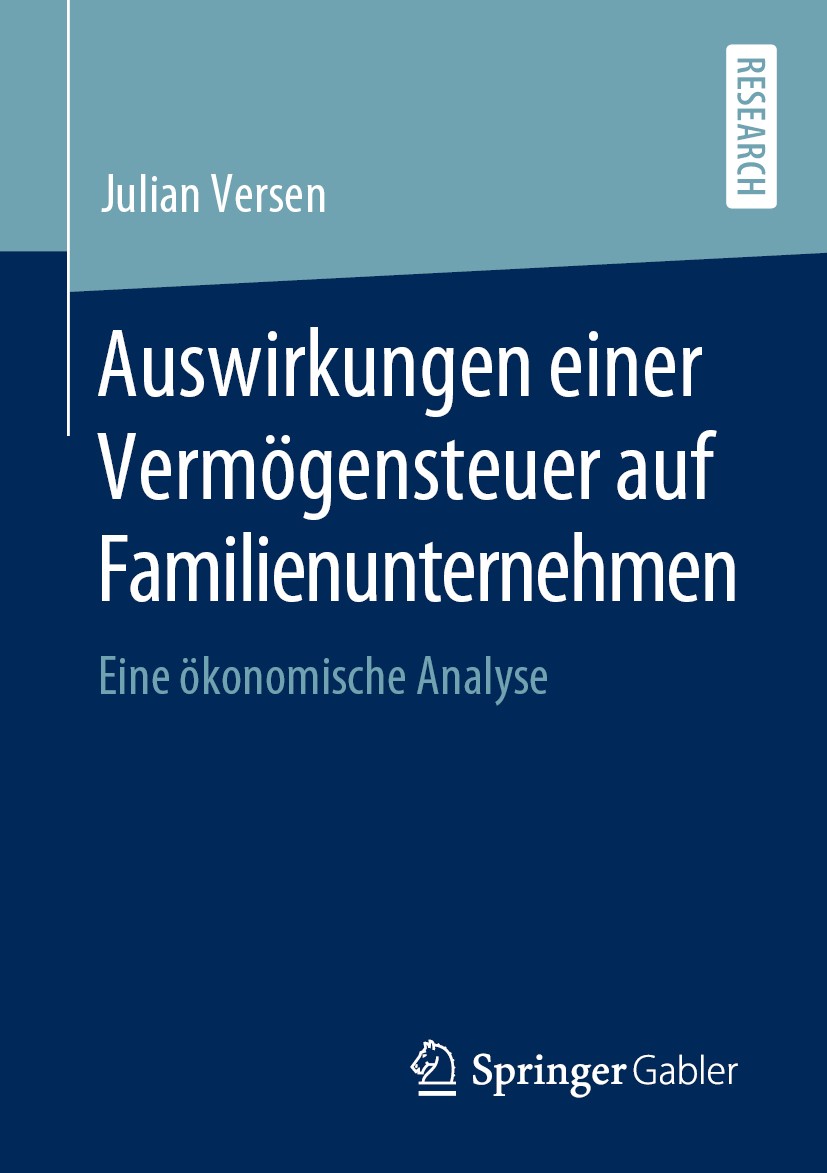 Titlebook: Auswirkungen einer Vermögensteuer auf Familienunternehmen; Eine ökonomische Ana Julian Versen Book 2020 Springer Fachmedien Wiesbaden GmbH, Titlebook: Auswirkungen einer Vermögensteuer auf Familienunternehmen; Eine ökonomische Ana Julian Versen Book 2020 Springer Fachmedien Wiesbaden GmbH,