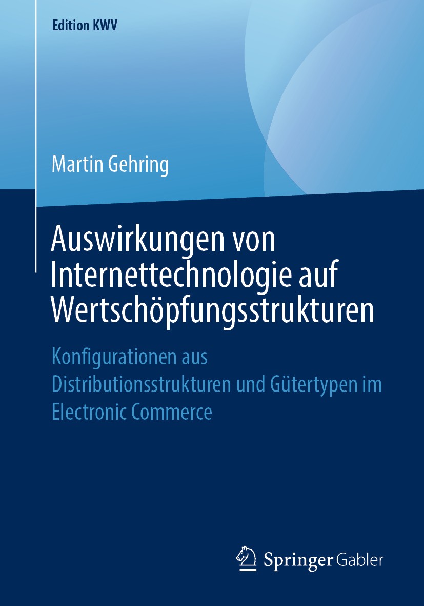 Titlebook: Auswirkungen von Internettechnologie auf Wertschöpfungsstrukturen; Konfigurationen aus Martin Gehring Book 2004 Der/die Herausgeber bzw. d Titlebook: Auswirkungen von Internettechnologie auf Wertschöpfungsstrukturen; Konfigurationen aus Martin Gehring Book 2004 Der/die Herausgeber bzw. d